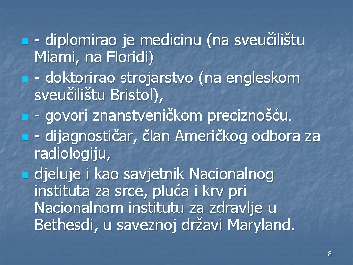 n n n - diplomirao je medicinu (na sveučilištu Miami, na Floridi) - doktorirao