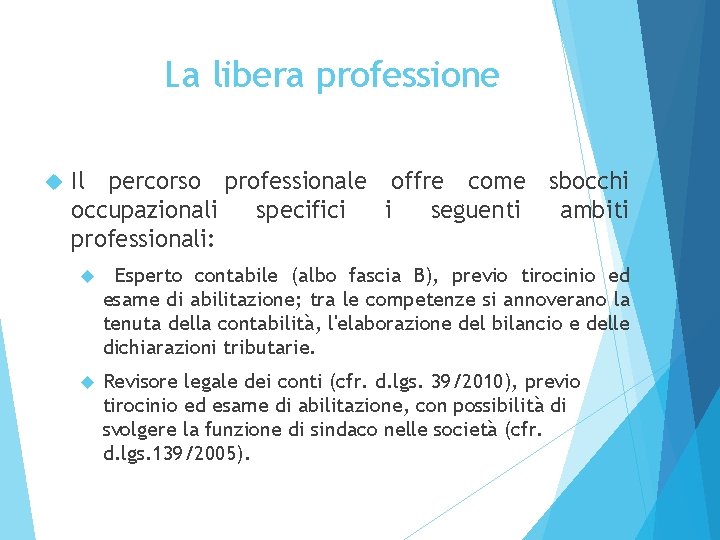 La libera professione Il percorso professionale offre come sbocchi occupazionali specifici i seguenti ambiti