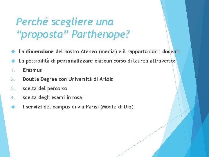 Perché scegliere una “proposta” Parthenope? La dimensione del nostro Ateneo (media) e il rapporto
