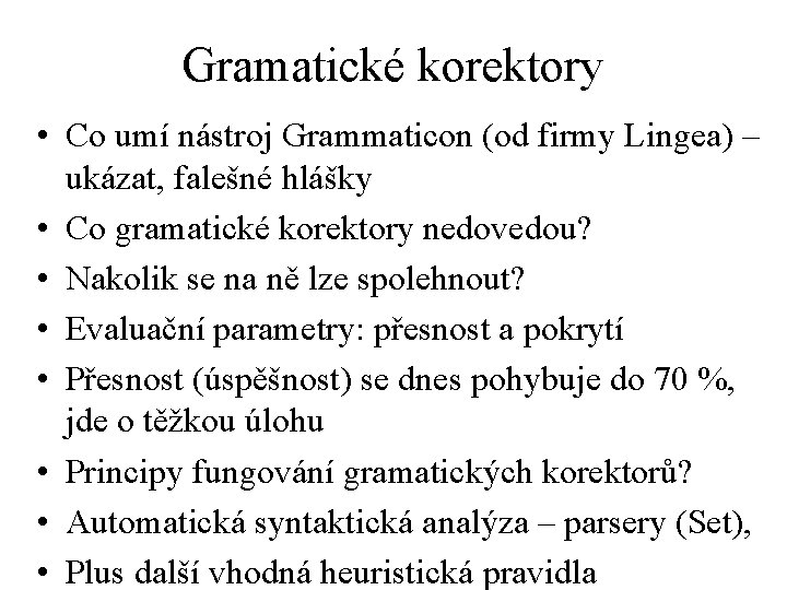 Gramatické korektory • Co umí nástroj Grammaticon (od firmy Lingea) – ukázat, falešné hlášky