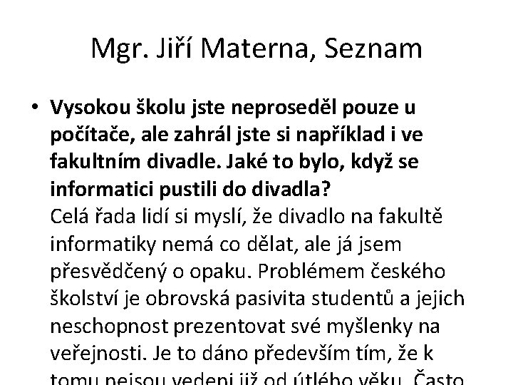 Mgr. Jiří Materna, Seznam • Vysokou školu jste neproseděl pouze u počítače, ale zahrál