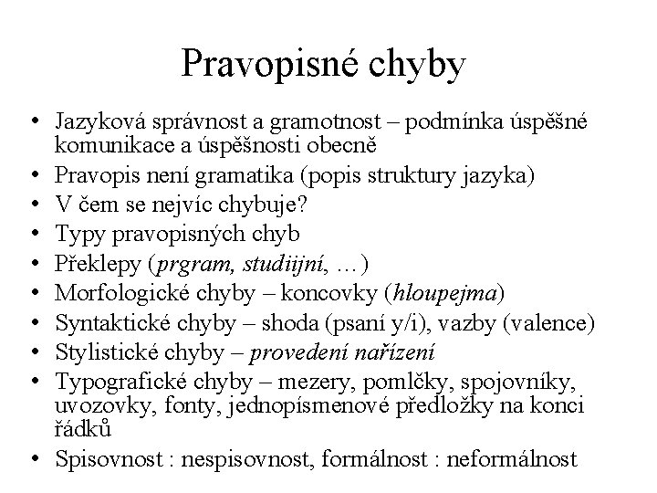 Pravopisné chyby • Jazyková správnost a gramotnost – podmínka úspěšné komunikace a úspěšnosti obecně