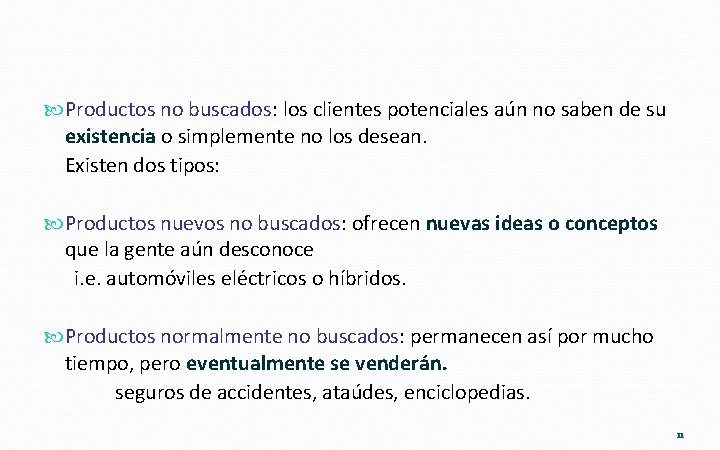  Productos no buscados: los clientes potenciales aún no saben de su existencia o