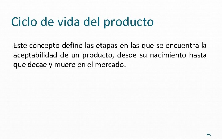 Ciclo de vida del producto Este concepto define las etapas en las que se