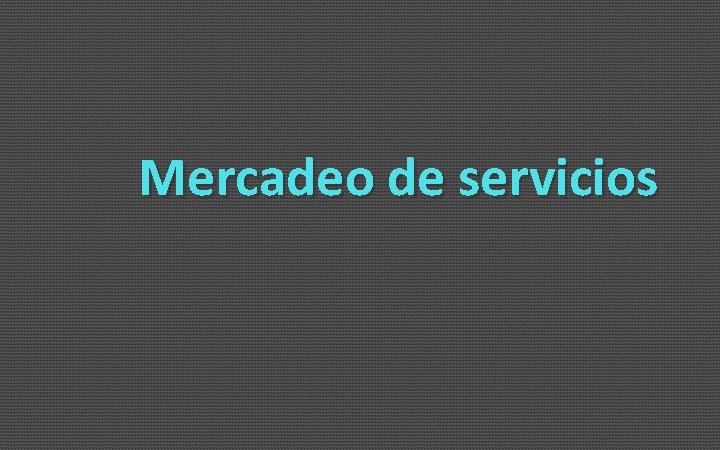 Mercadeo de servicios 