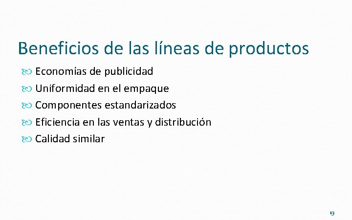 Beneficios de las líneas de productos Economías de publicidad Uniformidad en el empaque Componentes