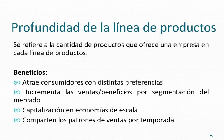 Profundidad de la línea de productos Se refiere a la cantidad de productos que