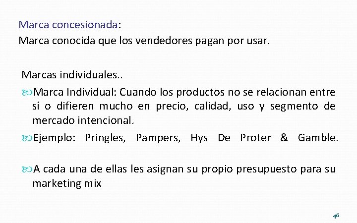 Marca concesionada: Marca conocida que los vendedores pagan por usar. Marcas individuales. . Marca