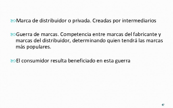  Marca de distribuidor o privada. Creadas por intermediarios Guerra de marcas. Competencia entre