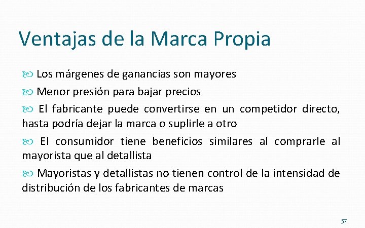 Ventajas de la Marca Propia Los márgenes de ganancias son mayores Menor presión para