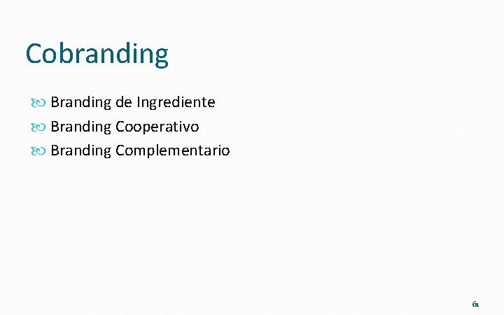 Cobranding Branding de Ingrediente Branding Cooperativo Branding Complementario 61 