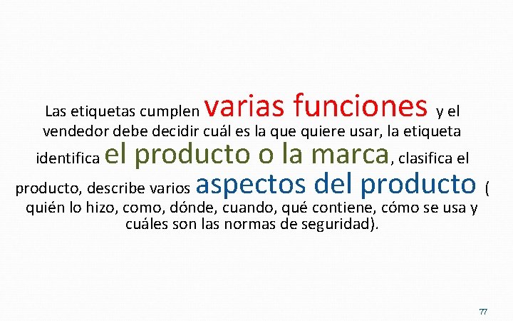 varias funciones Las etiquetas cumplen y el vendedor debe decidir cuál es la que