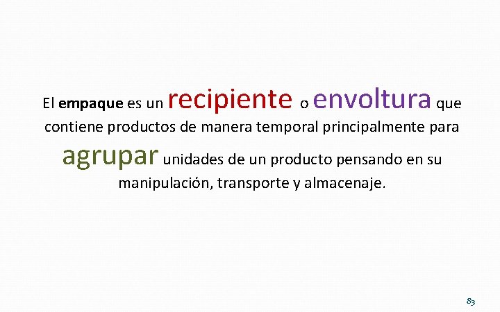 recipiente envoltura El empaque es un o que contiene productos de manera temporal principalmente