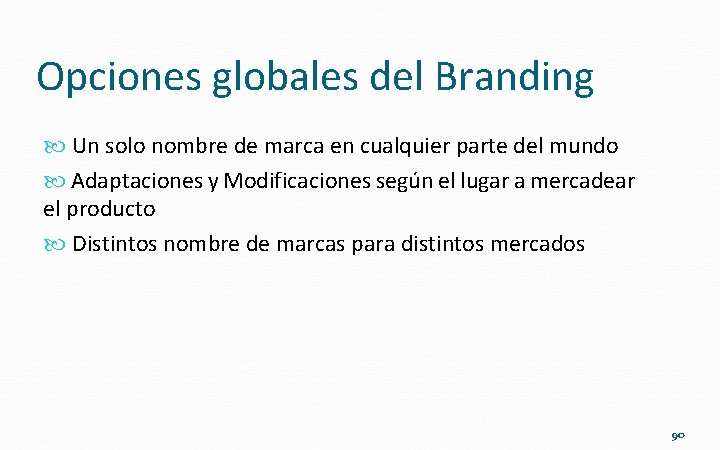 Opciones globales del Branding Un solo nombre de marca en cualquier parte del mundo