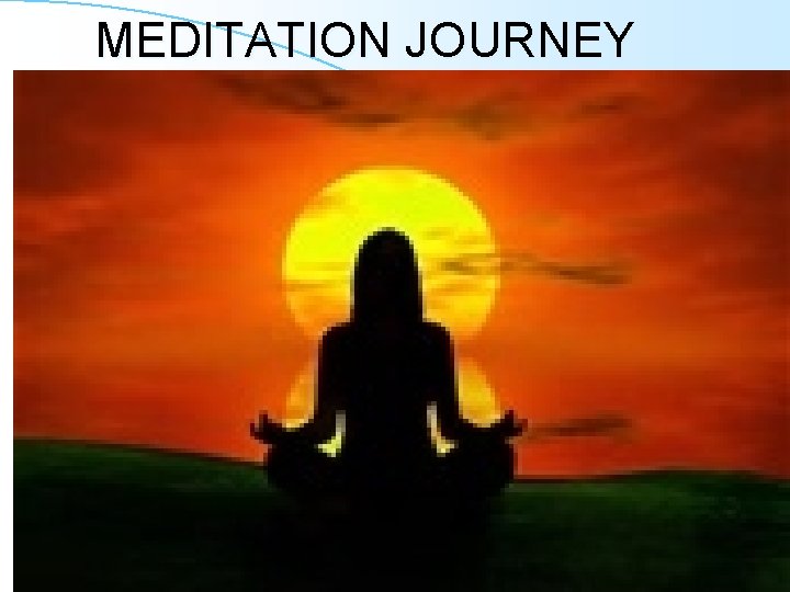 MEDITATION JOURNEY MEDITATION JOURNEY