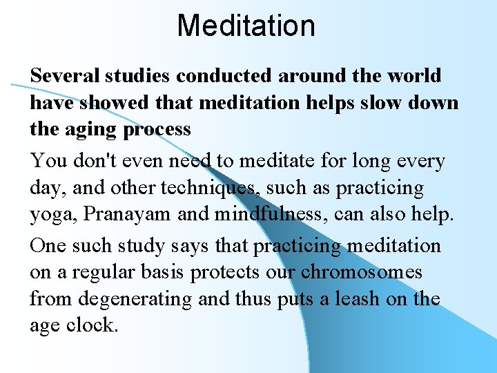 Meditation Several studies conducted around the world have showed that meditation helps slow down Meditation Several studies conducted around the world have showed that meditation helps slow down