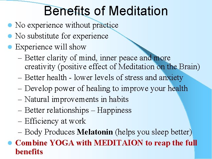 Benefits of Meditation No experience without practice l No substitute for experience l Experience Benefits of Meditation No experience without practice l No substitute for experience l Experience