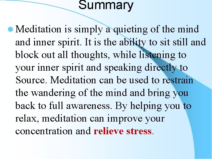 Summary l Meditation is simply a quieting of the mind and inner spirit. It Summary l Meditation is simply a quieting of the mind and inner spirit. It