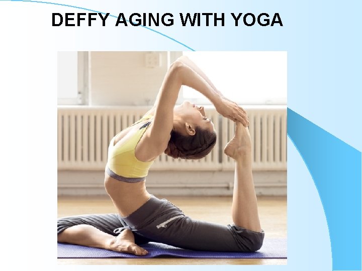 DEFFY AGING WITH YOGA DEFFY AGING WITH YOGA