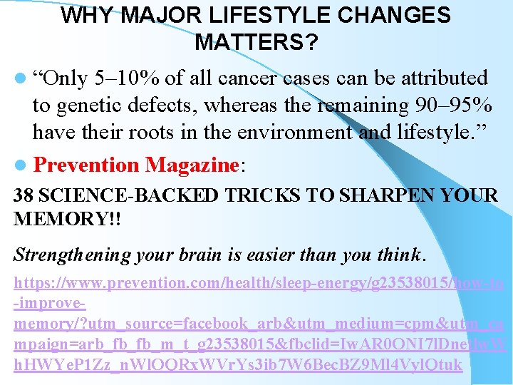 WHY MAJOR LIFESTYLE CHANGES MATTERS? l “Only 5– 10% of all cancer cases can WHY MAJOR LIFESTYLE CHANGES MATTERS? l “Only 5– 10% of all cancer cases can