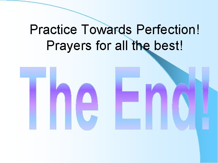 Practice Towards Perfection! Prayers for all the best! Practice Towards Perfection! Prayers for all the best!