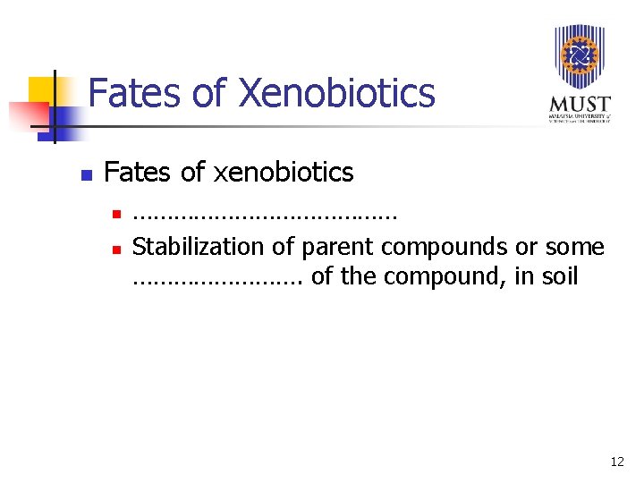 Fates of Xenobiotics n Fates of xenobiotics n n ………………… Stabilization of parent compounds Fates of Xenobiotics n Fates of xenobiotics n n ………………… Stabilization of parent compounds