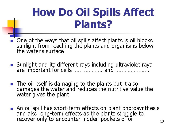 How Do Oil Spills Affect Plants? n n One of the ways that oil How Do Oil Spills Affect Plants? n n One of the ways that oil