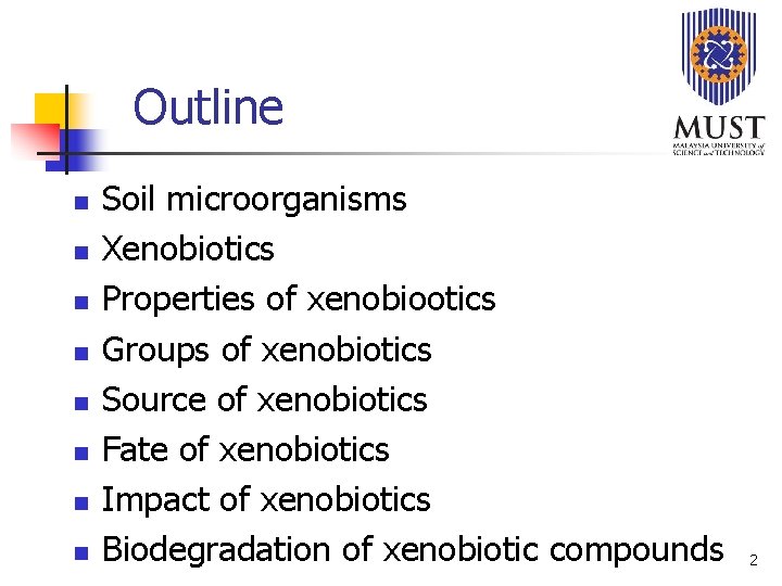 Outline n n n n Soil microorganisms Xenobiotics Properties of xenobiootics Groups of xenobiotics Outline n n n n Soil microorganisms Xenobiotics Properties of xenobiootics Groups of xenobiotics