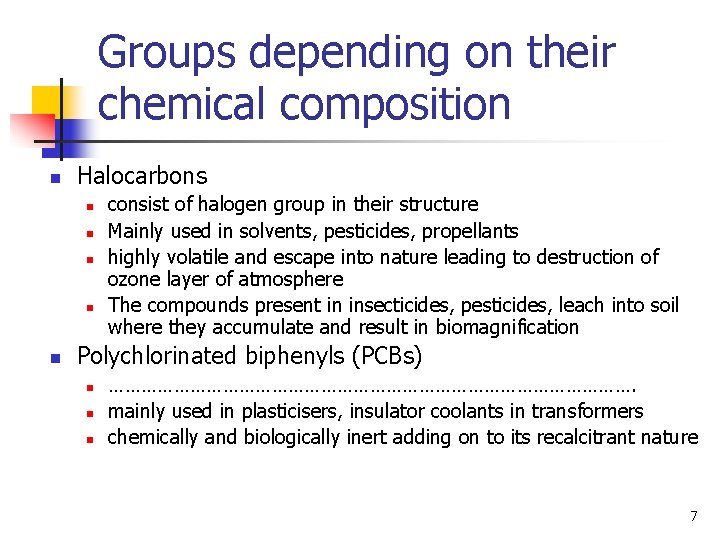 Groups depending on their chemical composition n Halocarbons n n n consist of halogen Groups depending on their chemical composition n Halocarbons n n n consist of halogen