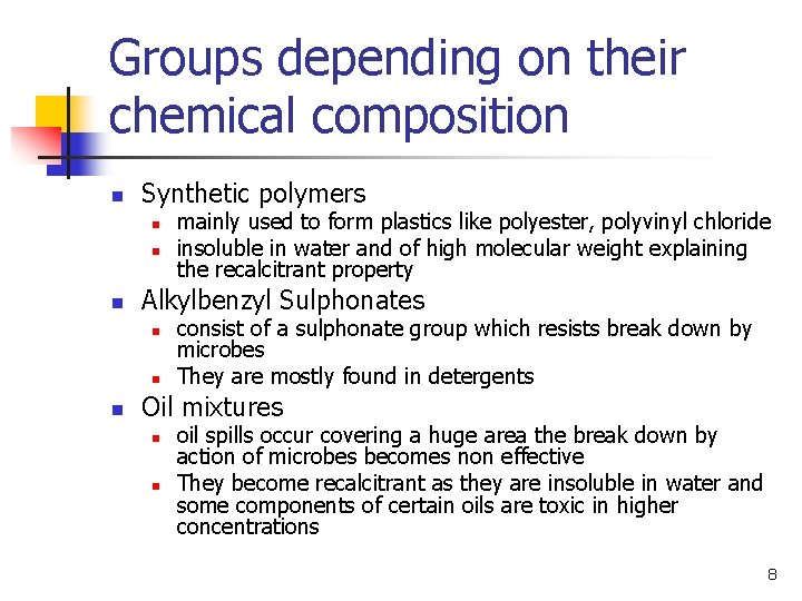 Groups depending on their chemical composition n Synthetic polymers n n n Alkylbenzyl Sulphonates Groups depending on their chemical composition n Synthetic polymers n n n Alkylbenzyl Sulphonates