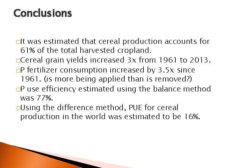 Conclusions �It was estimated that cereal production accounts for 61% of the total harvested