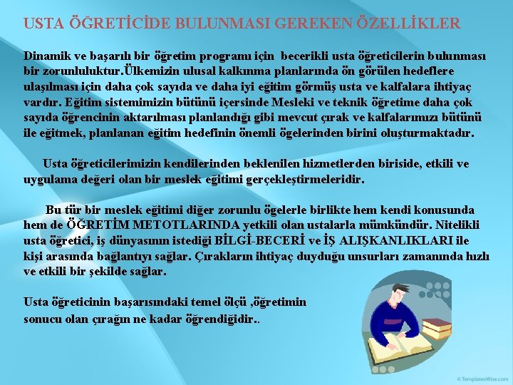 USTA ÖĞRETİCİDE BULUNMASI GEREKEN ÖZELLİKLER Dinamik ve başarılı bir öğretim programı için becerikli usta