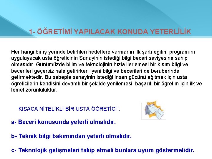  1 - ÖĞRETİMİ YAPILACAK KONUDA YETERLİLİK Her hangi bir iş yerinde belirtilen hedeflere