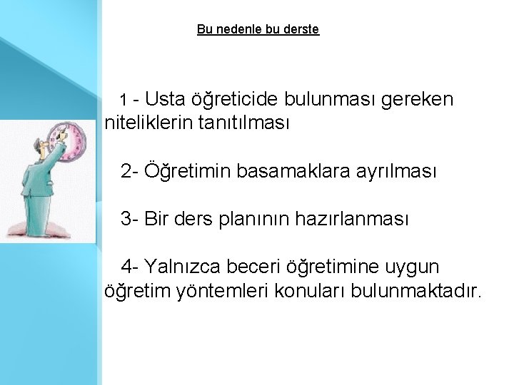 Bu nedenle bu derste 1 - Usta öğreticide bulunması gereken niteliklerin tanıtılması 2 -