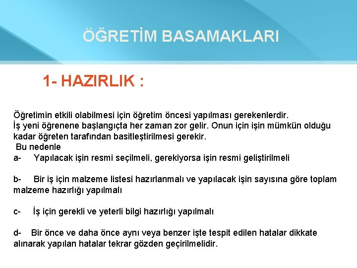 ÖĞRETİM BASAMAKLARI 1 - HAZIRLIK : Öğretimin etkili olabilmesi için öğretim öncesi yapılması gerekenlerdir.