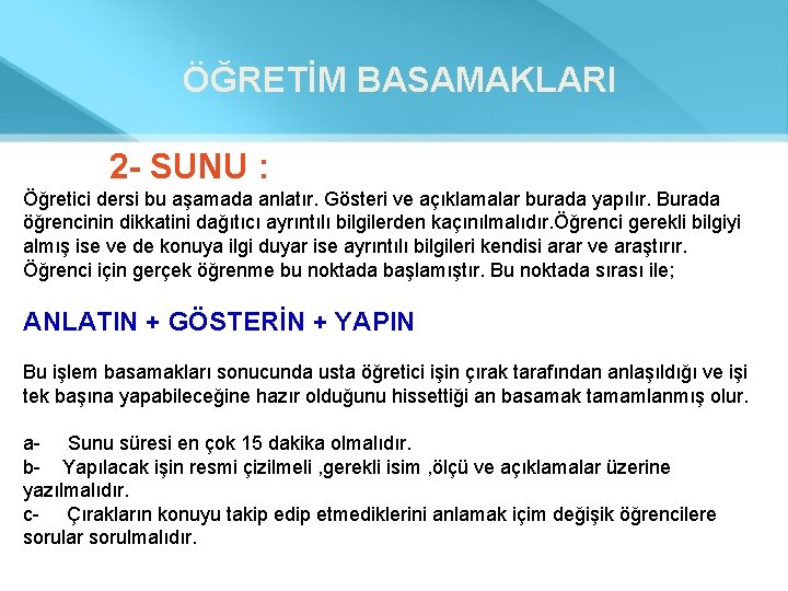 ÖĞRETİM BASAMAKLARI 2 - SUNU : Öğretici dersi bu aşamada anlatır. Gösteri ve açıklamalar