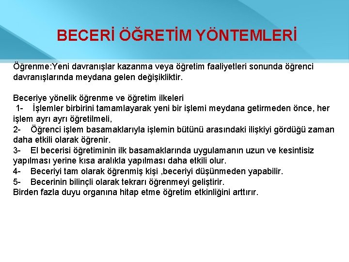 BECERİ ÖĞRETİM YÖNTEMLERİ Öğrenme: Yeni davranışlar kazanma veya öğretim faaliyetleri sonunda öğrenci davranışlarında meydana