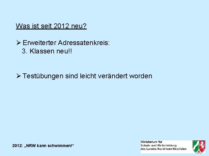 Was ist seit 2012 neu? Ø Erweiterter Adressatenkreis: 3. Klassen neu!! Ø Testübungen sind