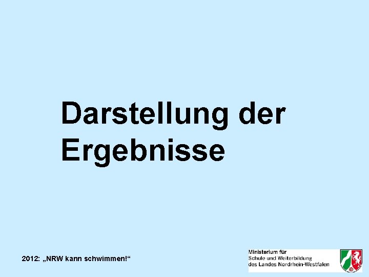 Darstellung der Ergebnisse 2012: „NRW kann schwimmen!“ 