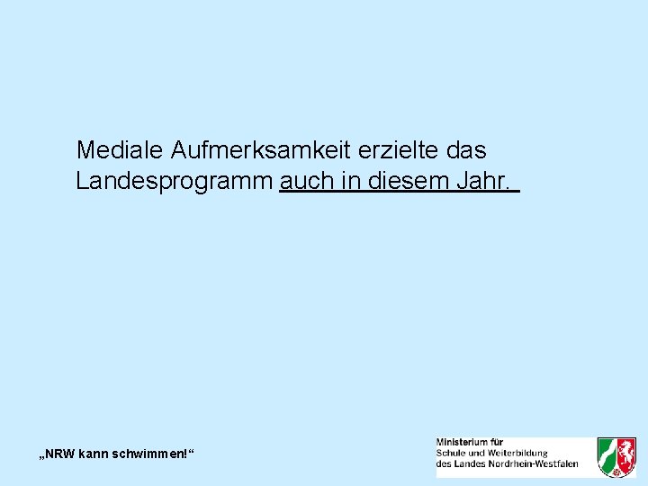 Mediale Aufmerksamkeit erzielte das Landesprogramm auch in diesem Jahr. „NRW kann schwimmen!“ 