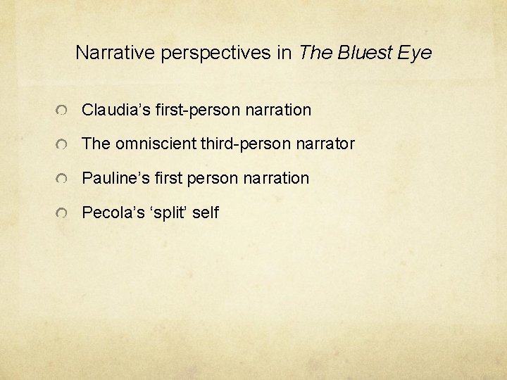 Narrative perspectives in The Bluest Eye Claudia’s first-person narration The omniscient third-person narrator Pauline’s