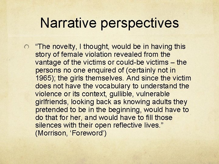 Narrative perspectives “The novelty, I thought, would be in having this story of female
