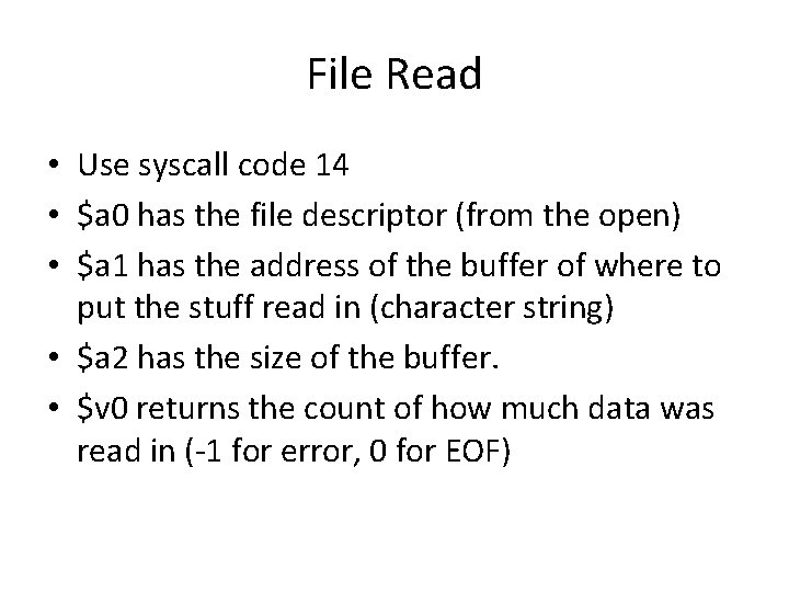 File Read • Use syscall code 14 • $a 0 has the file descriptor