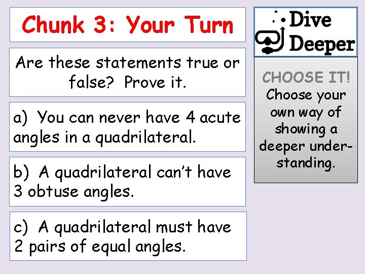 Chunk 3: Your Turn Are these statements true or false? Prove it. a) You