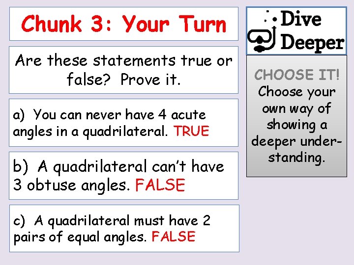 Chunk 3: Your Turn Are these statements true or false? Prove it. a) You