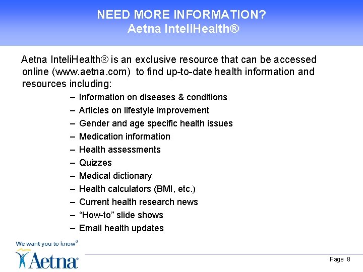 NEED MORE INFORMATION? Aetna Inteli. Health® is an exclusive resource that can be accessed