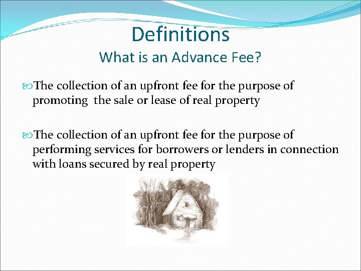 Definitions What is an Advance Fee? The collection of an upfront fee for the