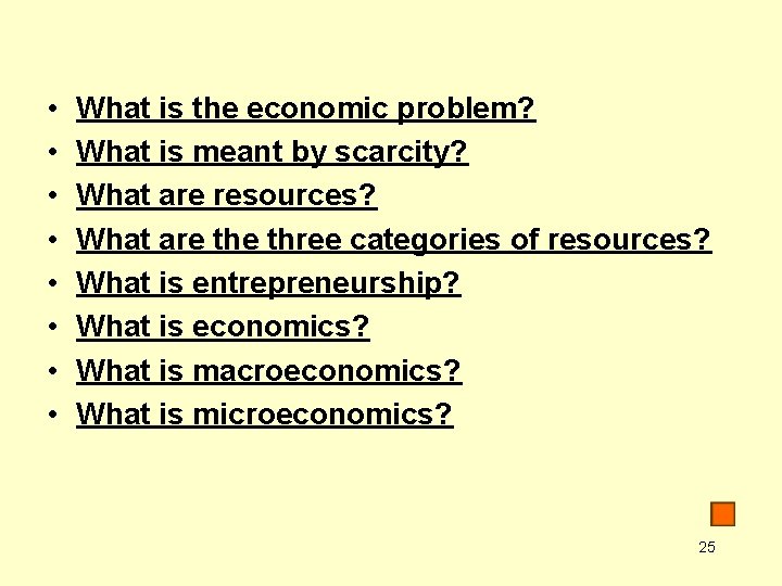  • • What is the economic problem? What is meant by scarcity? What