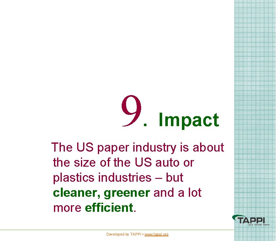 9. Impact The US paper industry is about the size of the US auto