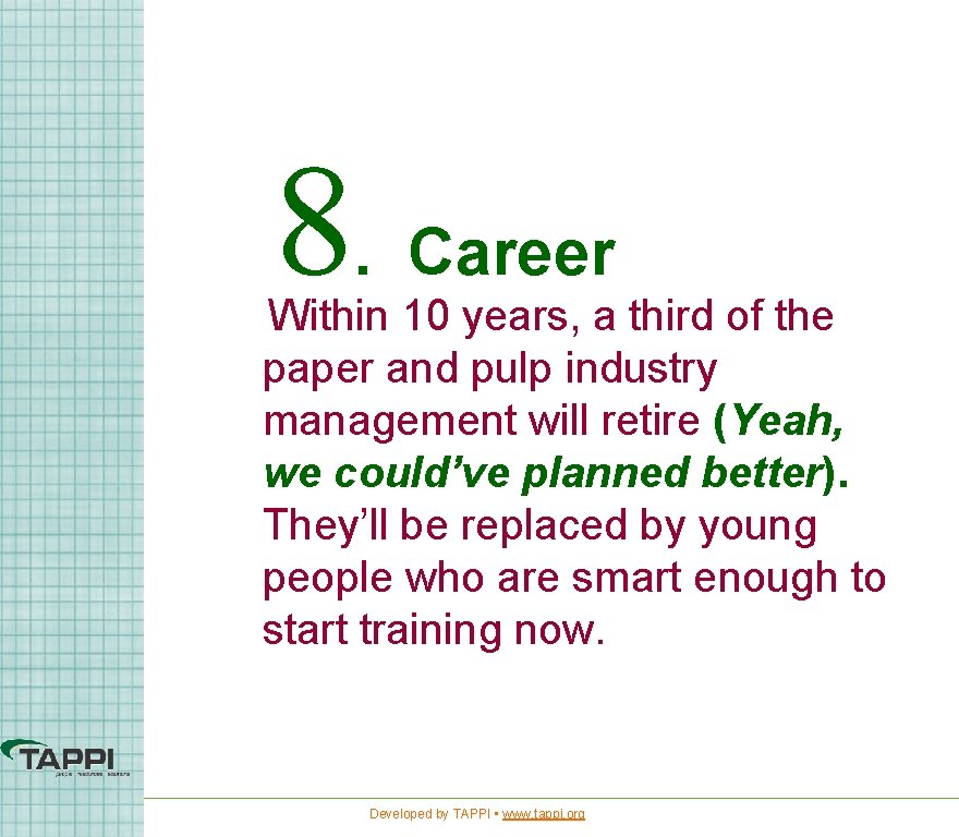 8. Career Within 10 years, a third of the paper and pulp industry management